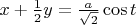 $x+\frac{1}{2}y=\frac{a}{\sqrt{2}}\cos t$