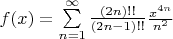 $f(x)=\sum\limits_{n=1}^{\infty }{\frac{\left( 2n \right)!!}{\left( 2n-1 \right)!!}}\frac{{{x}^{4n}}}{{{n}^{2}}}$