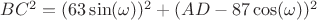 $BC^2=(63\sin(\omega))^2 + (AD -87\cos(\omega))^2$