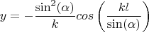$$y=- \frac {\sin^2( \alpha)}  {k} cos \left(  \frac{kl}  {\sin( \alpha) }  \right)$$