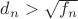 $d_n>\sqrt{f_n}$