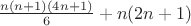 $\frac{n(n+1)(4n+1)}{6}+n(2n+1)$