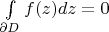 $\int\limits_{\partial D}f(z)dz = 0$