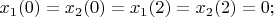 $x_1(0)=x_2(0)=x_1(2)=x_2(2)=0;$
