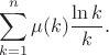 $$\sum\limits_{k=1}^n \mu (k) \frac{\ln k}{k}.$$