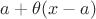 $a+\theta(x-a)$