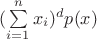 $(\sum\limits_{i=1}^{n}x_i)^d p(x)$