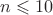$n \leqslant 10$