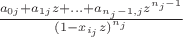 $\frac{a_{0j}+a_{1j}z+\ldots+a_{n_{j}-1,j}z^{n_{j}-1}}{(1-x_{i_{j}}z)^{n_{j}}}$