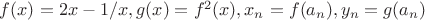 $f(x)=2x-1/x, g(x)=f^2(x), x_n=f(a_n),y_n=g(a_n)$
