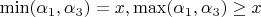 $\min(\alpha_1, \alpha_3)=x, \max(\alpha_1, \alpha_3)\geq x$
