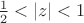 $\frac12<|z|<1$ $\frac12<|z|<1$