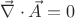 $\vec \nabla \cdot \vec A =0$