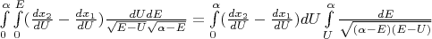 $\int\limits_{0}^{\alpha}\int\limits_{0}^{E}(\frac{dx_{2}}{dU}-\frac{dx_{1}}{dU})\frac{dUdE}{\sqrt{E-U}\sqrt{\alpha-E}}=\int\limits_{0}^{\alpha}(\frac{dx_{2}}{dU}-\frac{dx_{1}}{dU})dU\int\limits_{U}^{\alpha}\frac{dE}{\sqrt{(\alpha-E)(E-U)}}$