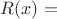 $R(x)=$
