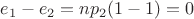 $ e_1 - e_2 = n  p_2  (1 - 1) = 0$