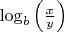$\log_b\left(\frac{x}{y}\right)$