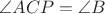 $\angle ACP=\angle B$