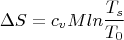 $$\Delta S=c_vMln\frac {T_s}{T_0}$$