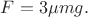 $F=3\mu mg.$