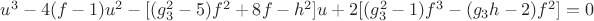 $u^3-4(f-1)u^2-[(g_3^2-5)f^2+8f-h^2]u+2[(g_3^2-1)f^3-(g_3h-2)f^2]=0$