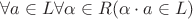 $\forall a \in L \forall \alpha \in R (\alpha \cdot a \in L)$