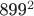 899^2