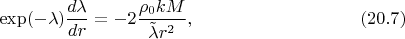 $$
\exp(-\lambda)\frac{d\lambda}{dr}=-2\frac{\rho_0{kM}}
{\tilde \lambda{r}^2}, %(128)(112)
\eqno(20.7)
$$