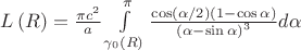 $\[L\left( R \right) = \frac{{\pi {c^2}}}
{a}\int\limits_{{\gamma _0}\left( R \right)}^\pi  {\frac{{\cos \left( {\alpha /2} \right)\left( {1 - \cos \alpha } \right)}}
{{{{\left( {\alpha  - \sin \alpha } \right)}^3}}}} d\alpha \]$