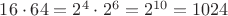 $16\cdot 64 =2^4\cdot 2^6 = 2^{10}=1024$