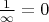 $\frac{1}{\infty } =0$
