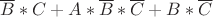 $\overline{B}*C+A*\overline{B}*\overline{C}+B*\overline{C}$