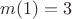 $m(1)=3$