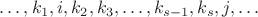 $\ldots, k_1,  i, k_2,k_3,\ldots, k_{s-1}, k_s, j,\ldots$