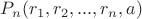 $P_{n}(r_{1},r_{2},...,r_{n}, a)$