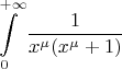 $\displaystyle\int\limits_{0}^{+\infty}\dfrac{1}{x^{\mu}(x^{\mu}+1)} $