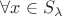 $\,\forall x \in S_{\lambda}$ $\,\forall x \in S_{\lambda}$