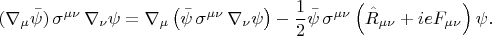 $$
(\nabla_{\mu} \bar{\psi}) \, \sigma^{\mu \nu} \, \nabla_{\nu} \psi = 
\nabla_{\mu} \left( \bar{\psi} \, \sigma^{\mu \nu} \, \nabla_{\nu} \psi \right) - \frac{1}{2}\bar{\psi} \, \sigma^{\mu \nu} \left( \hat{R}_{\mu \nu} + i e F_{\mu \nu} \right) \psi.
$$