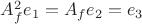 $A^2_fe_1=A_fe_2=e_3$