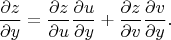 $$
\frac{\partial z}{\partial y} =
\frac{\partial z}{\partial u}
\frac{\partial u}{\partial y}
+
\frac{\partial z}{\partial v}
\frac{\partial v}{\partial y}.
$$