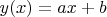 $y(x) = ax + b$