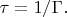 $\tau=1/\Gamma.$