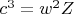 $c^{3}=w^{2}Z$