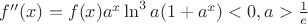 $f''(x)=f(x)a^x\ln^3a(1+\lna a^x)<0,a>\frac 1e$