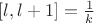 $[l,l+1] = \frac{1}{k}$