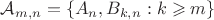 $\mathcal A_{m,n}=\{A_n,B_{k,n}:k\geqslant m\}$