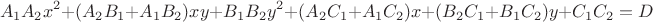 $$A_1 A_2 x^2 + (A_2 B_1 + A_1 B_2) x y + B_1 B_2 y^2 + (A_2 C_1 + A_1 C_2) x + (B_2 C_1 + B_1 C_2) y + C_1 C_2 = D$$