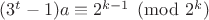 $(3^t-1)a\equiv 2^{k-1}\pmod{2^k}$