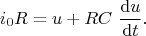 $$
i_0 R = u + RC \ \dfrac{\mathrm du}{\mathrm dt}.
$$