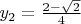 $y_2=\frac{2-\sqrt2}{4}$
